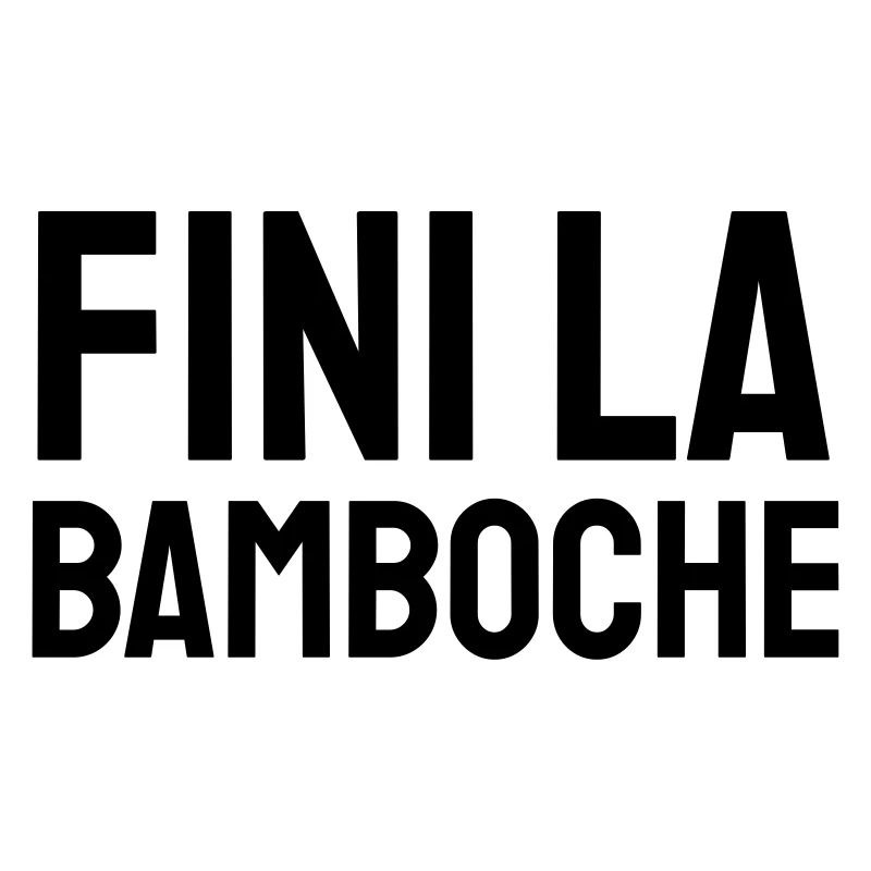 FINI LA BAMBOCHE