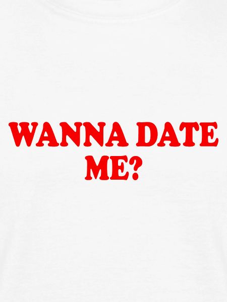 wanna date me