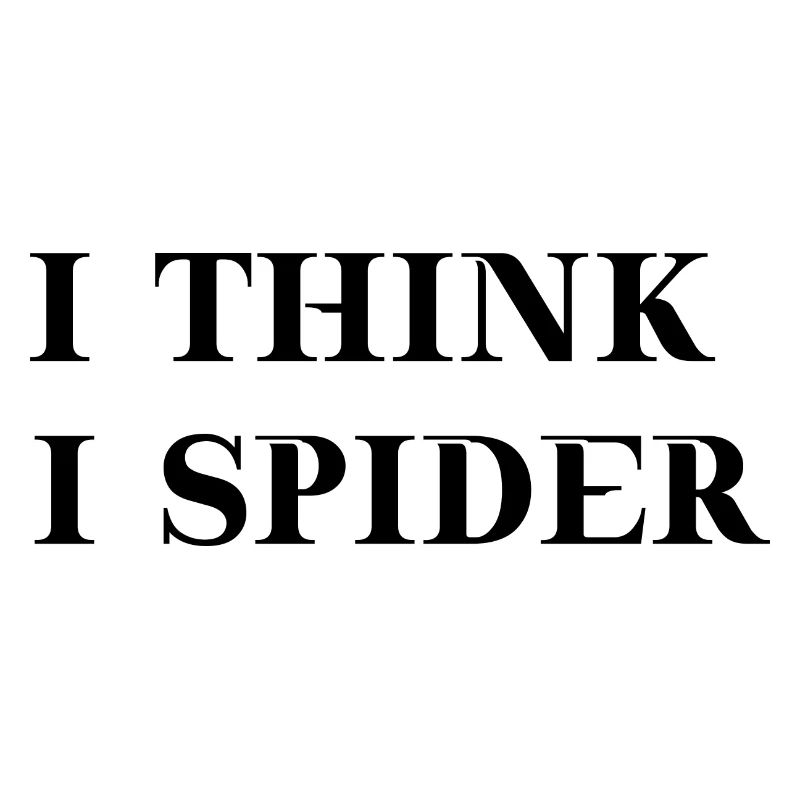 I think I spider lustige Geschenkidee Englisch