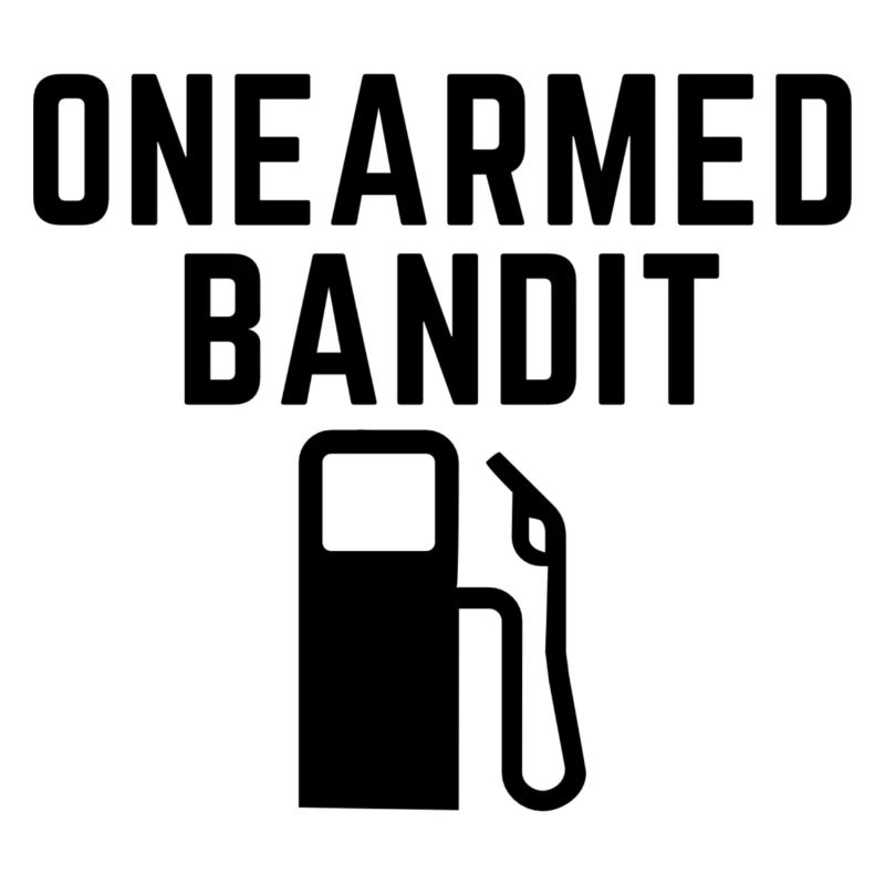 One-armed bandit Funny saying refuel prizes