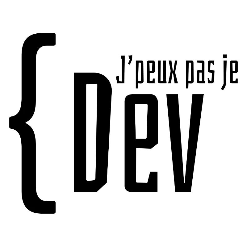 J'peux pas je Dev Informaticien / programmeur