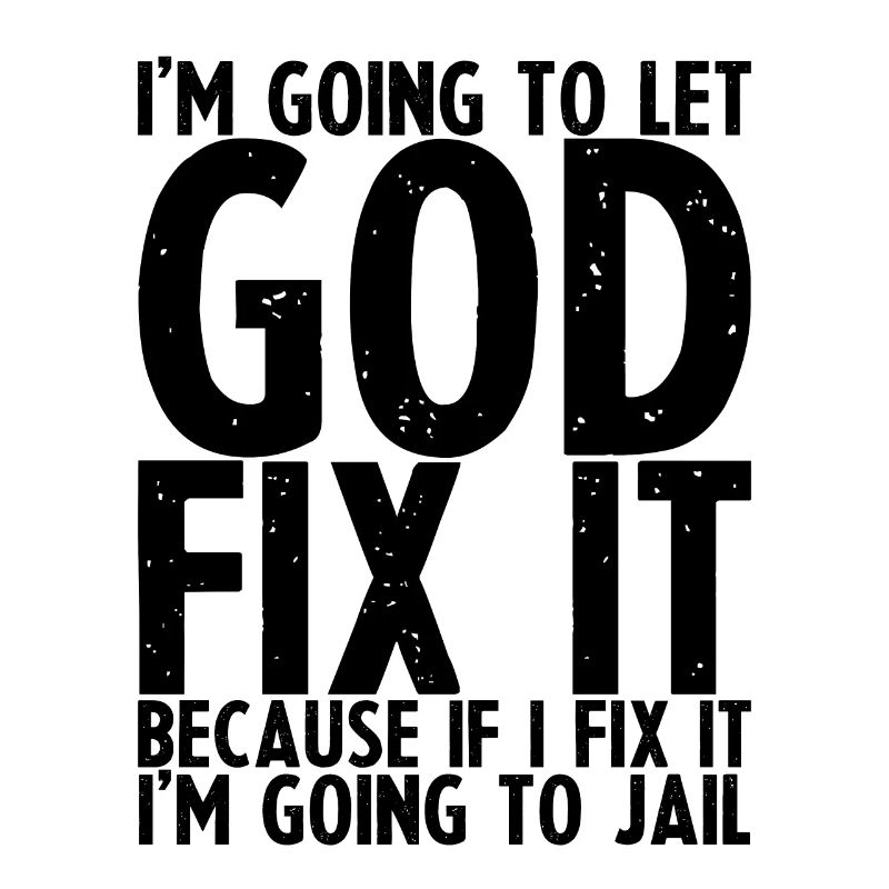 Because If I Fix It I'm Going To Jail