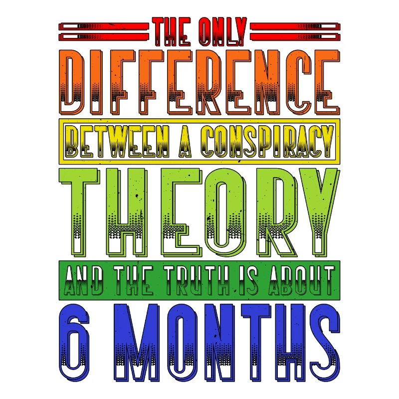 The Only Difference Between A Conspiracy Theory 19