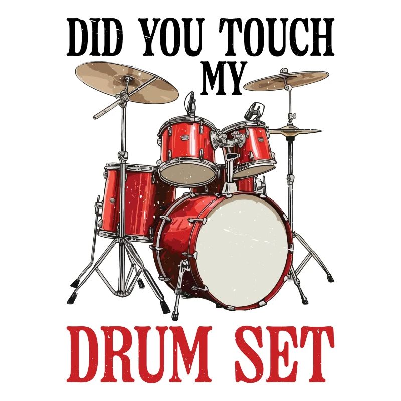 Did You Touch My Drum Set 26
