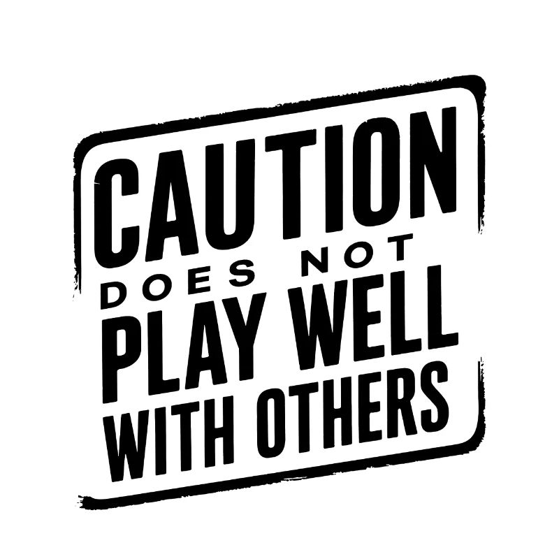 Caution Does Not Play Well With Others 95