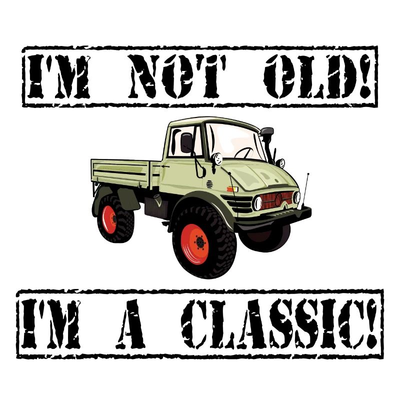 I'm not old - I'm a classic / Unimog