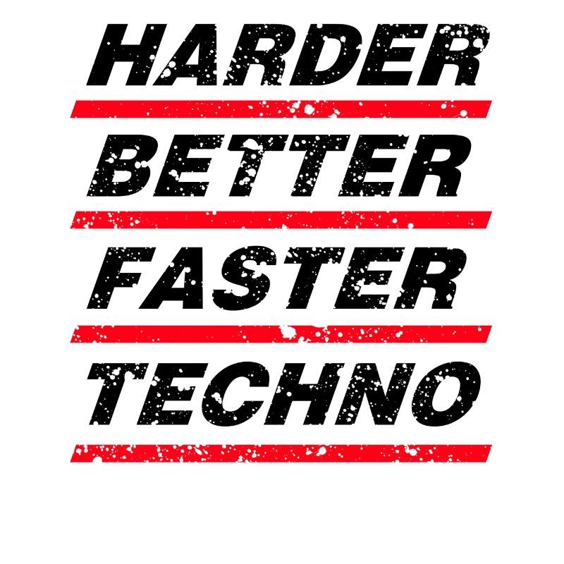 HARDER BETTER FASTER TECHNO