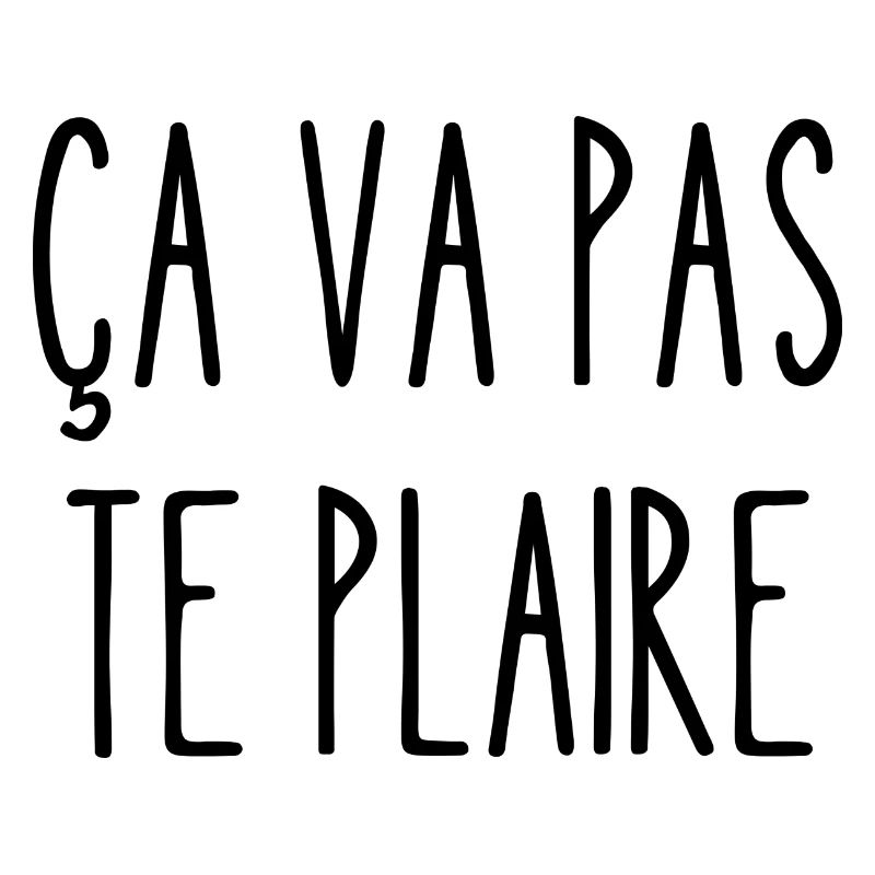 ça va pas te plaire