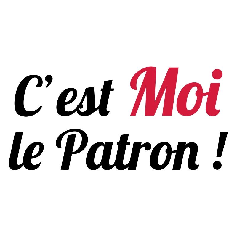 c'est MOI le Patron !