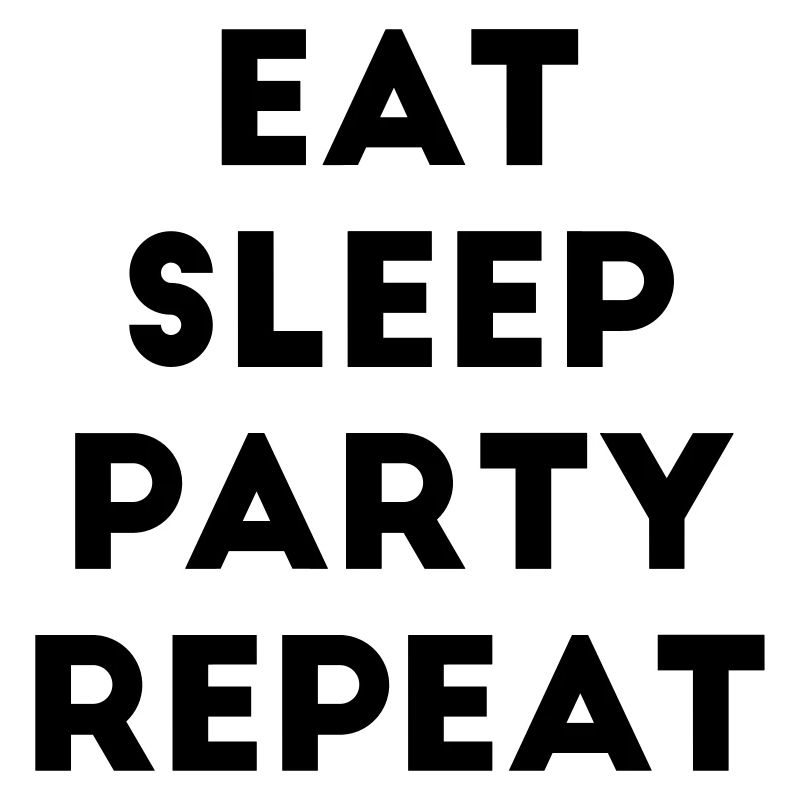 Eat Sleep Party Repeat Spruch Feiern Geburtstag