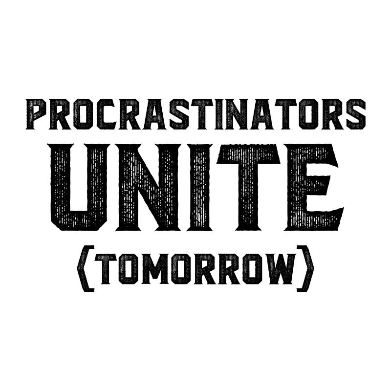 Procrastinators Unite Tomorrow Geschenk