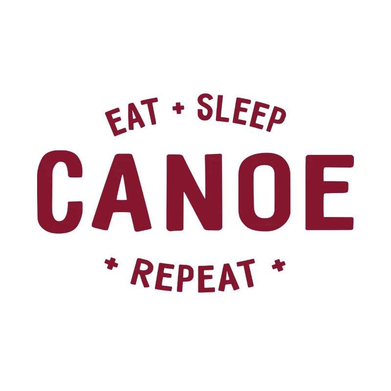 Eat Sleep Canoe Repeat - Paddle - Paddle - Canoe