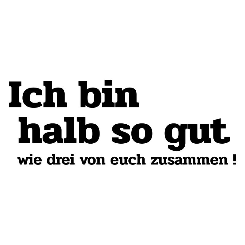 halb so gut