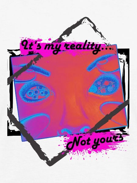 My reality