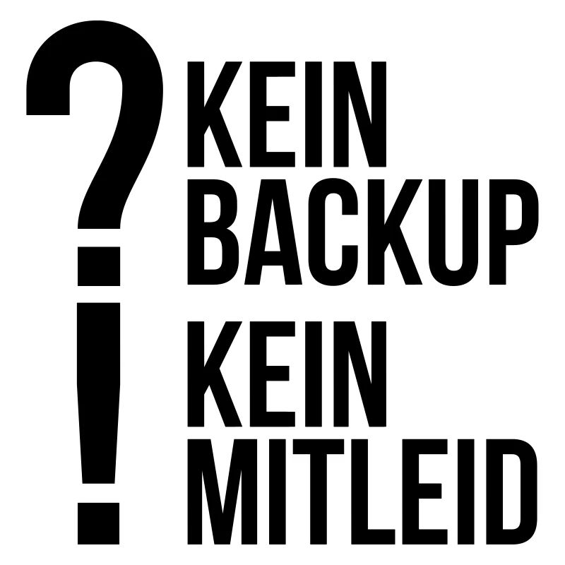 kein backup Mitleid Computer Spruch statement IT
