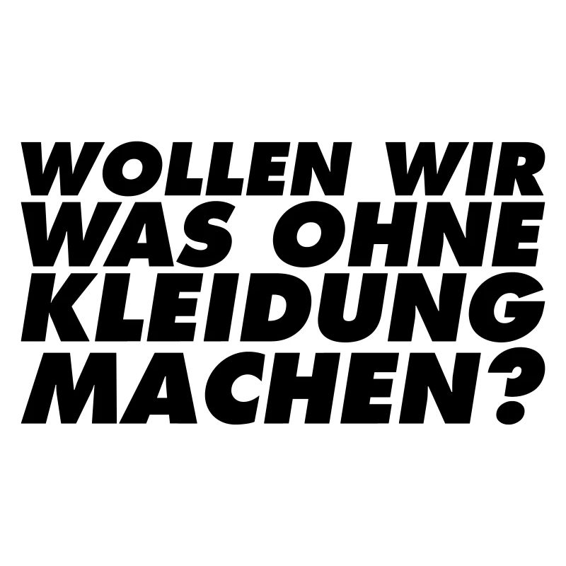 Wollen wir was ohne Kleidung machen? Typography