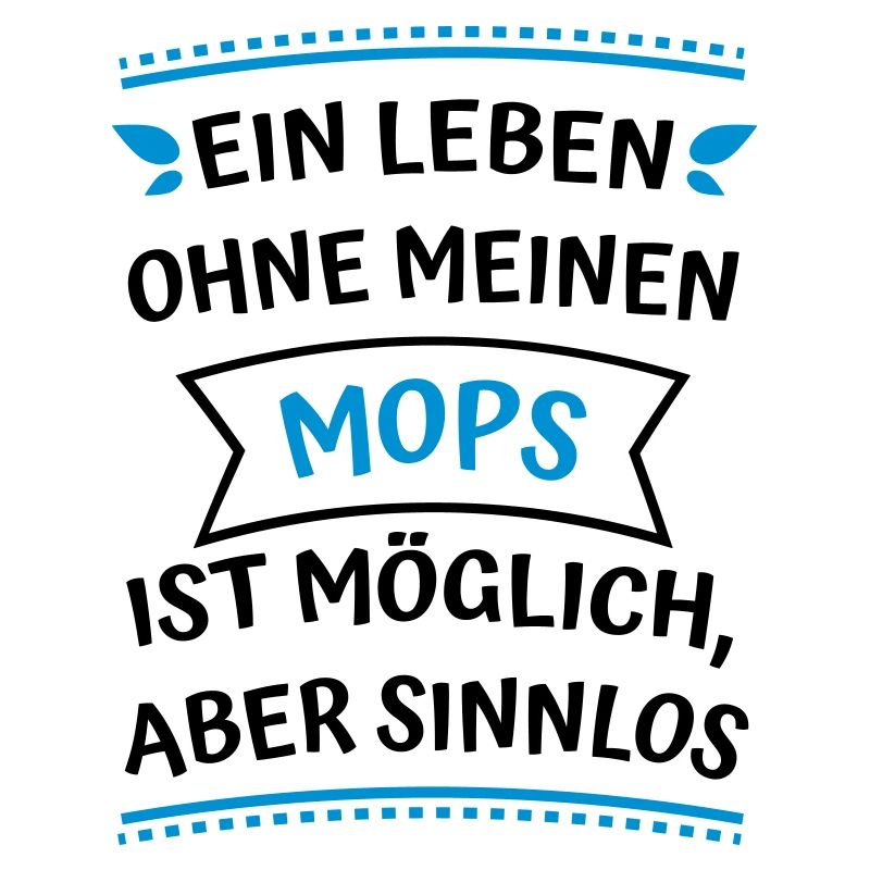 Ein Leben ohne meinen Mops