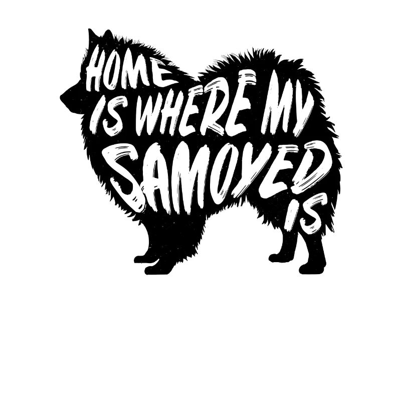 Samoyed Home Is Where My
