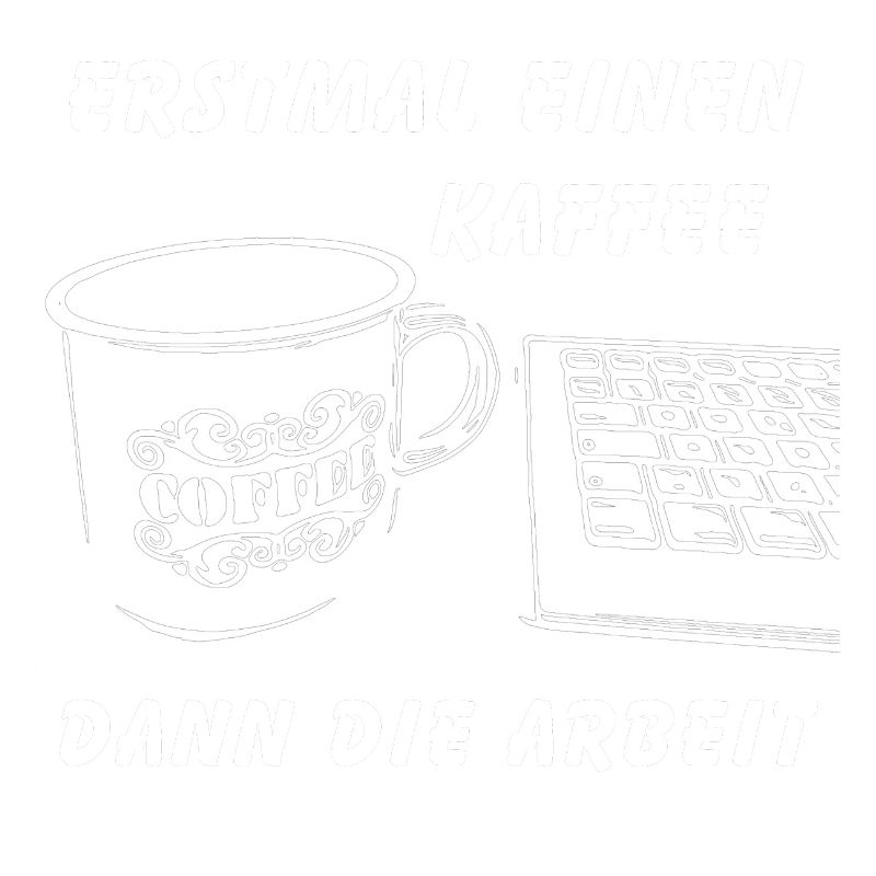 Erstmal einen Kaffee dann die Arbeit