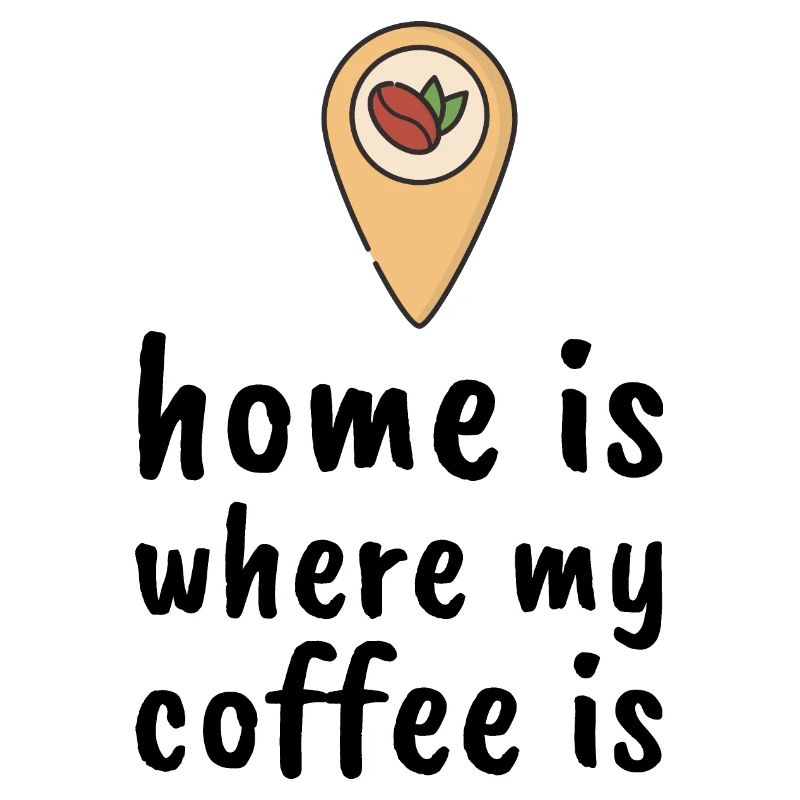 Home Is Where My Coffee Is