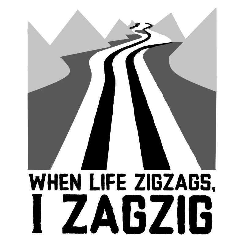 When Life Zigzags, I Zagzig