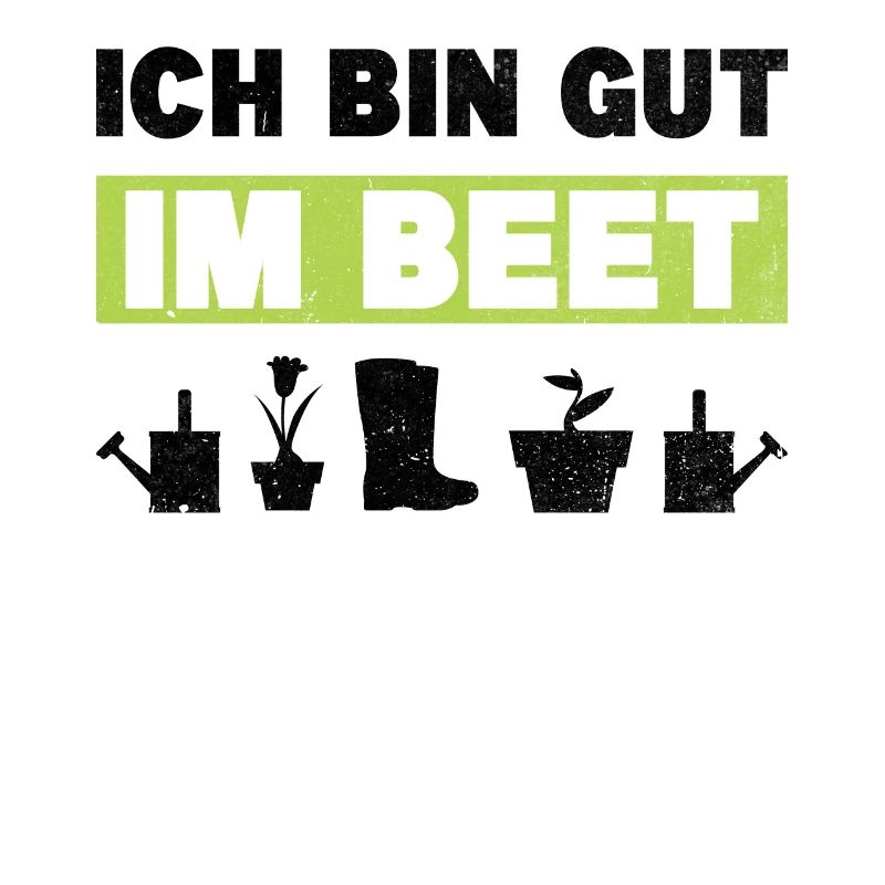 Gärtner Ich Bin Gut Im Beet