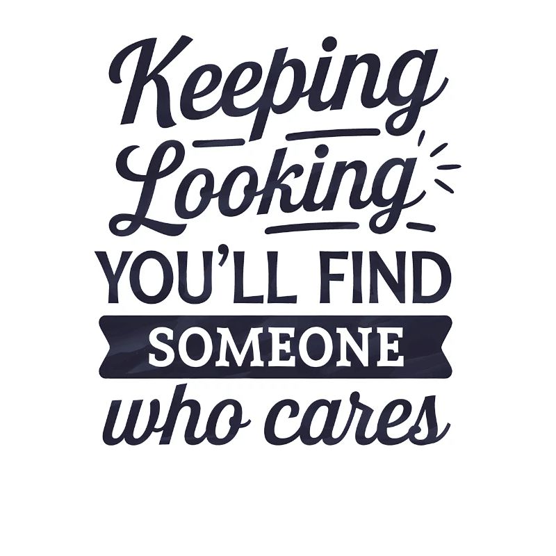 Sarcastic Saying Keep Looking