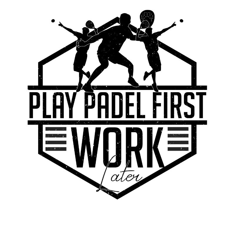 Humorous Play Padel First Work Later Sarcastic