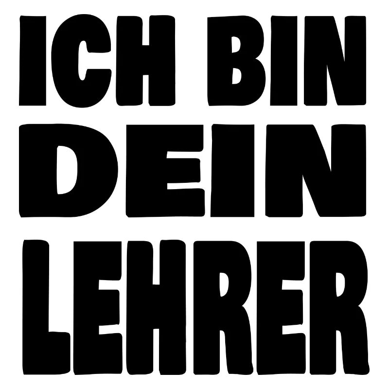 Ich bin dein Lehrer