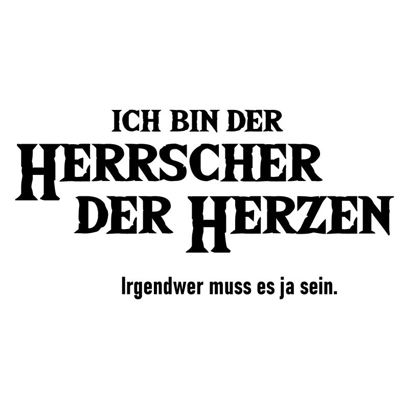 Herrscher Irgendwer muss es ja sein