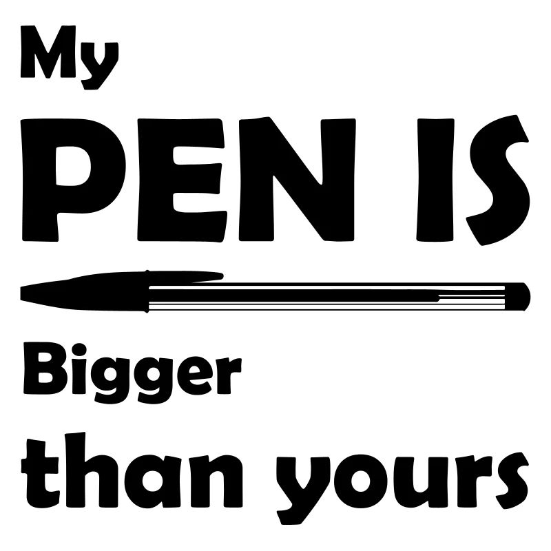 My Pen is big !