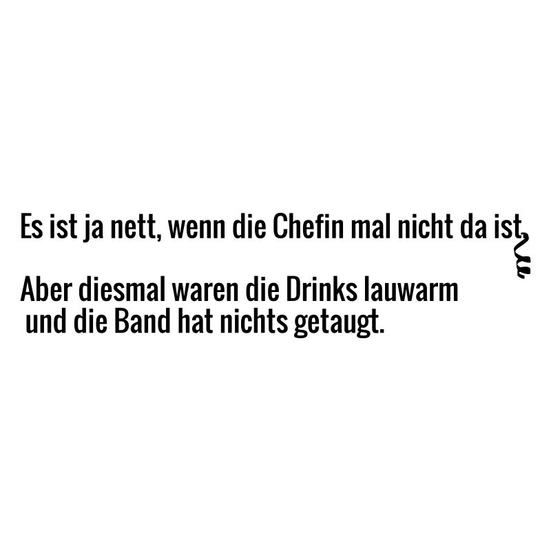 Chefin nicht da