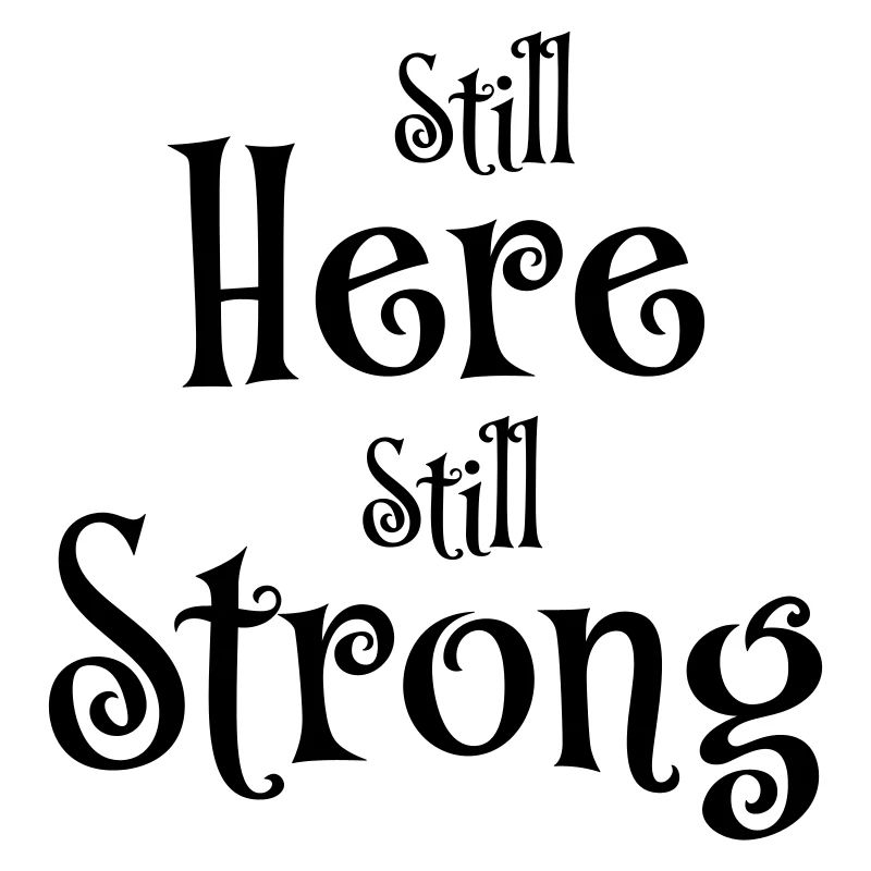 Still here, still strong