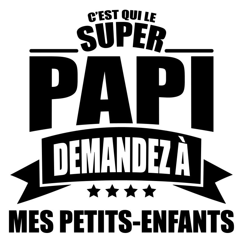 c'est qui le super papi demandez a mes ptit enfant