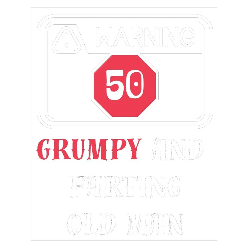 Warning. 50 Grumpy and rufting old man