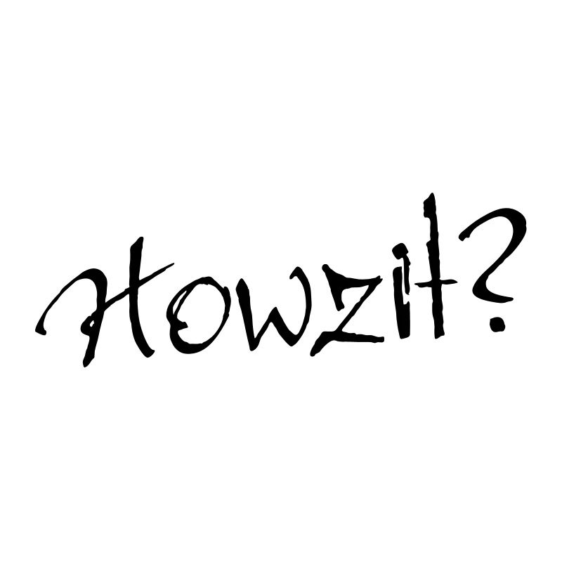 Howzit?