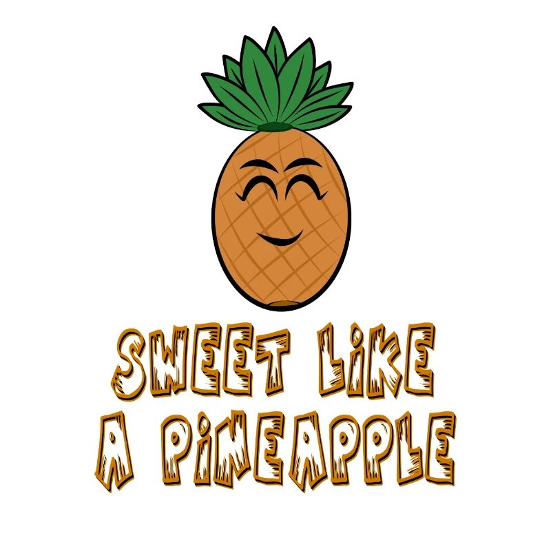 Pineapple Pineapple Sweet like a pineapple