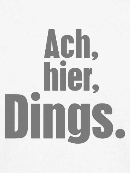Ach, hier, Dings.