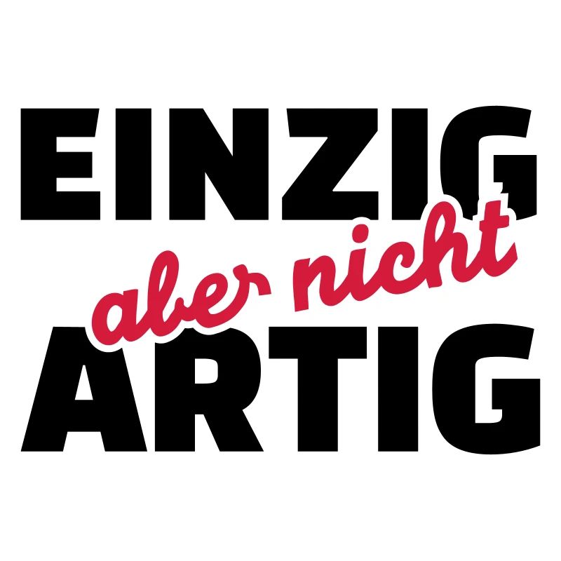 Einzig aber nicht artig