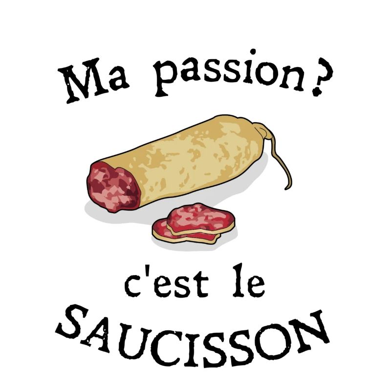 Ma passion c'est le saucisson cadeau