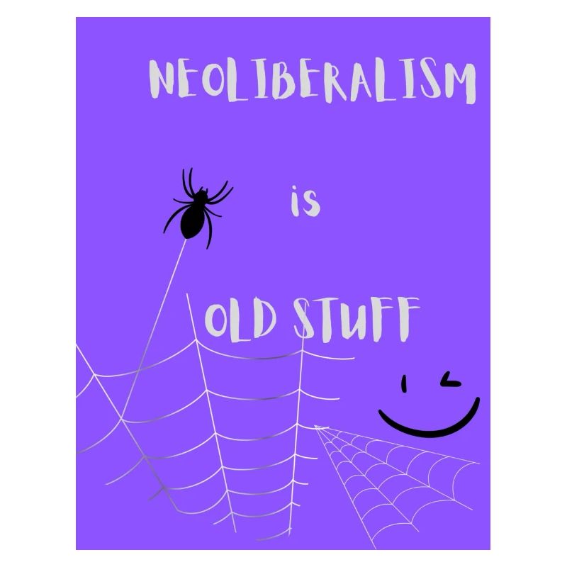 NEOLIBERALISM is OLD STUFF