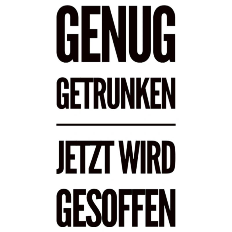 Genug Getrunken Jetzt Wird Gesoffen