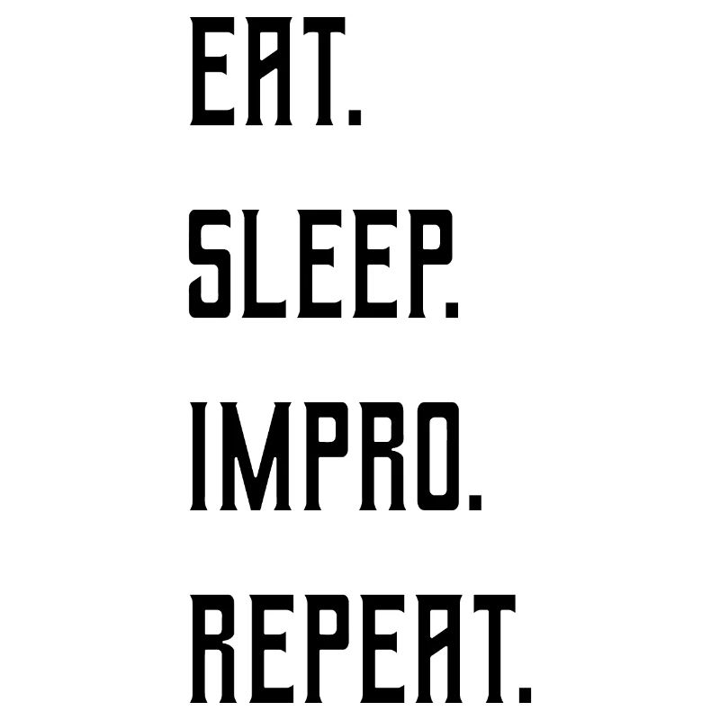 eat sleep impro repeat- theatre improvisation