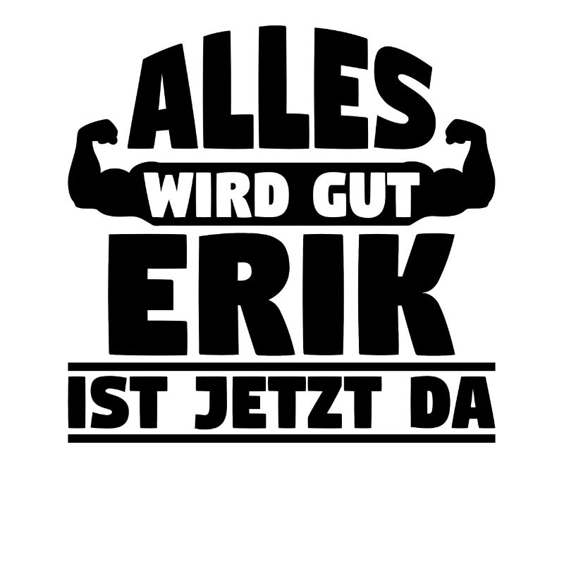 Alles wird gut Erik ist jetzt da