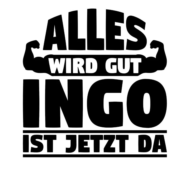 Alles wird gut Ingo ist jetzt da