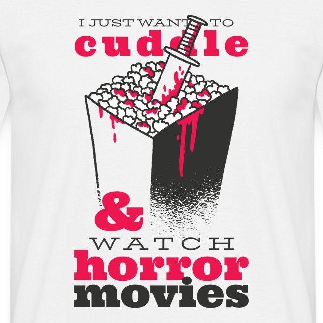 I Just Warn To Cuddle & Watch Horror Movies