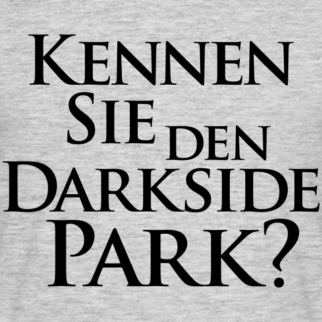 Kennen Sie den Darkside Park – Das T-Shirt