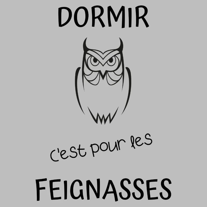 Dormir c'est pour les feignasses