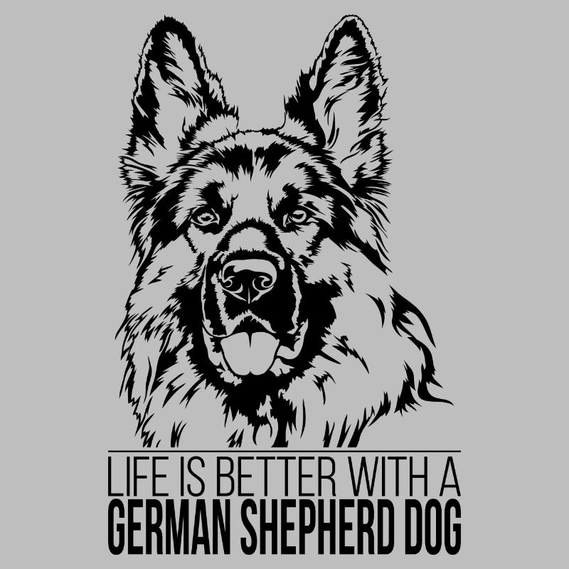 GERMAN SHEPHERD DOG life is better Spruch Wilsigns