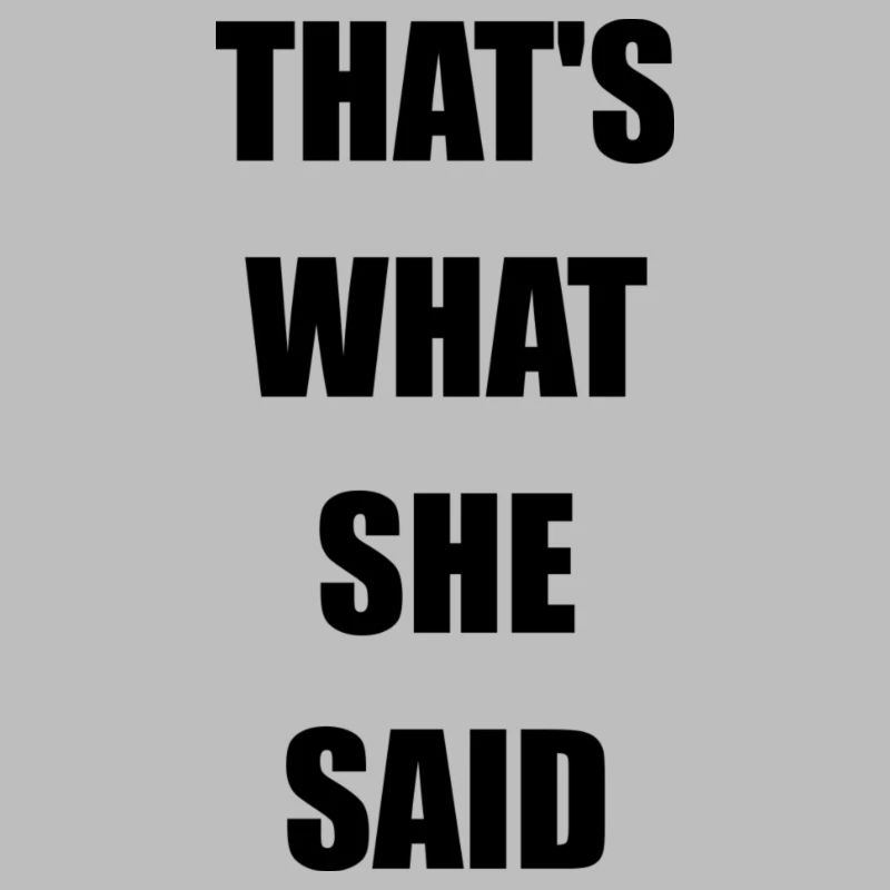 that's what she said